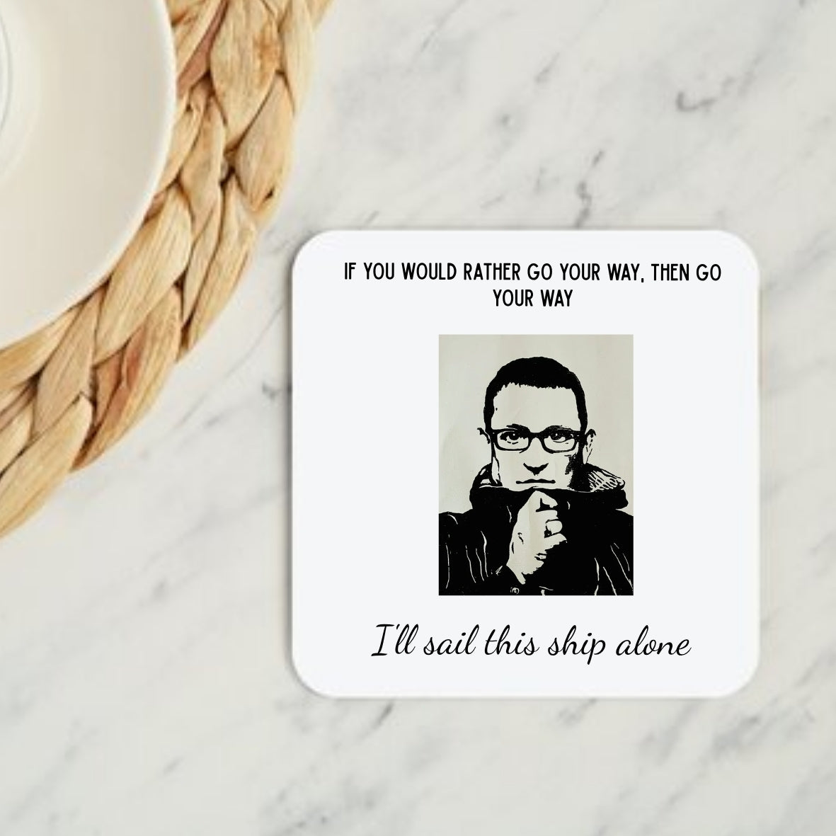Then Go I’ll Sail This Ship Alone Coaster