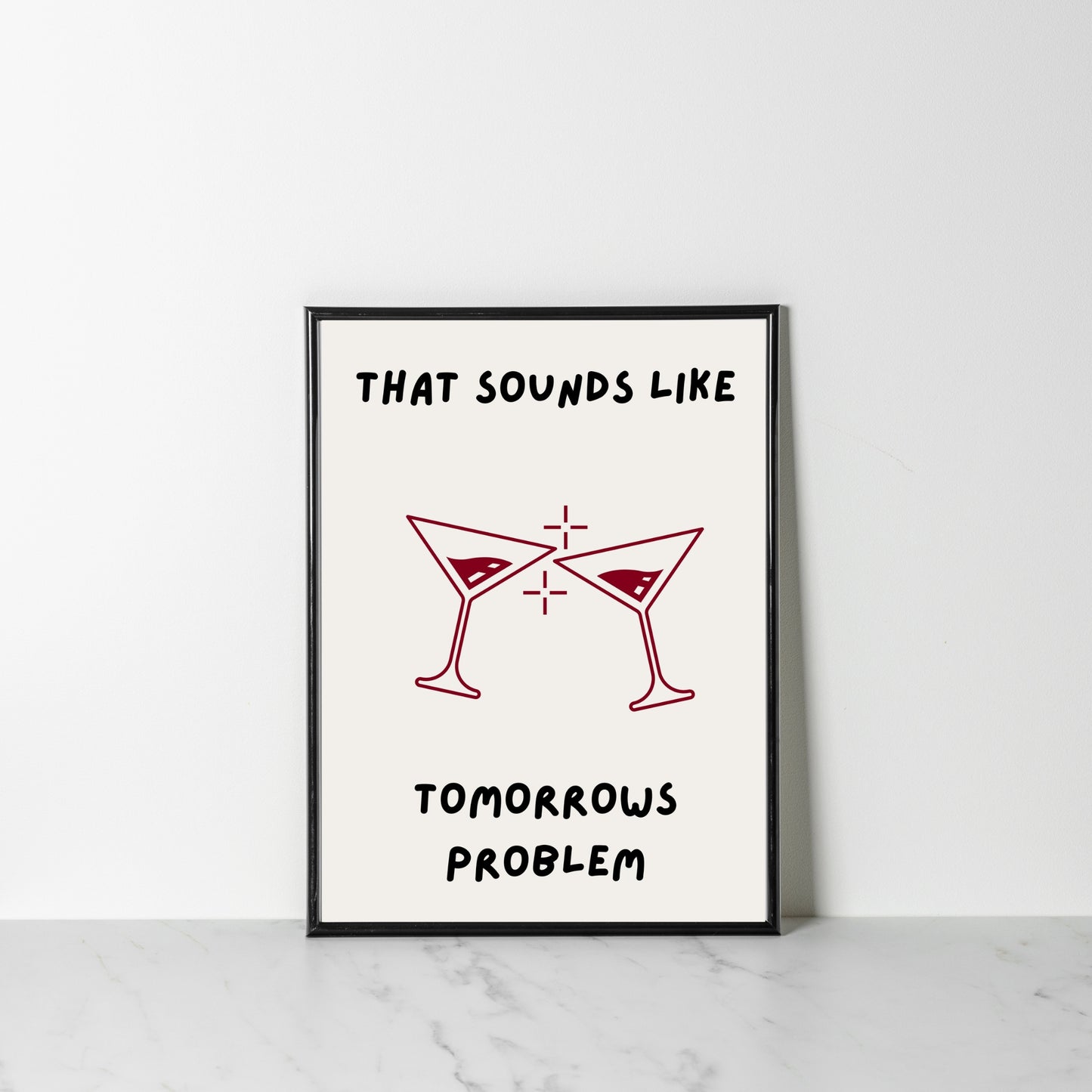 “That Sounds Like Tomorrow’s Problem” – A3 Print