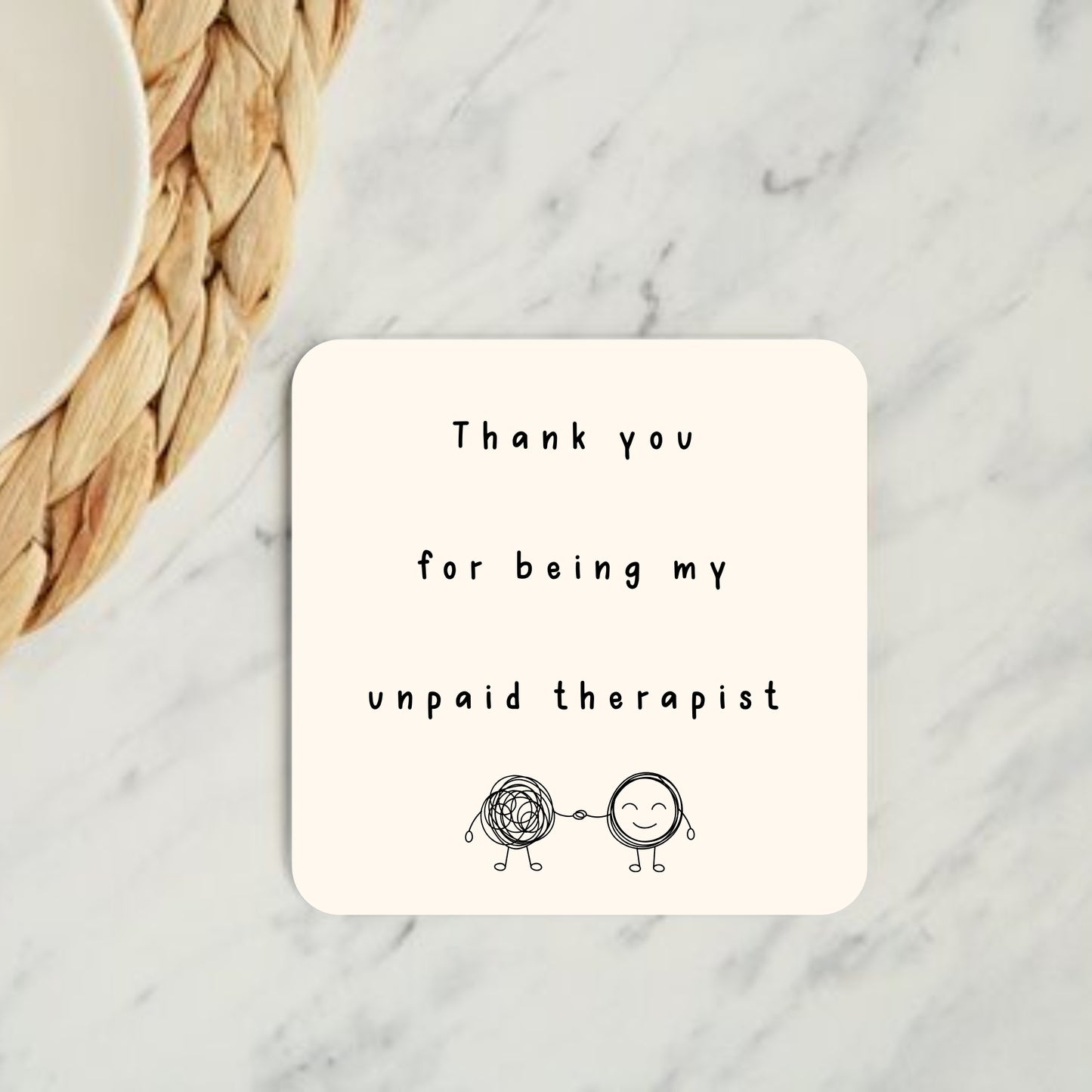 Thank You for Being My Unpaid Therapist Coaster