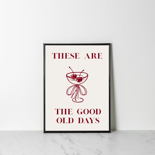 “These Are the Good All Days” – A3 Print